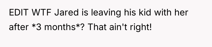 EDIT WTF Jared is leaving his kid with her after...