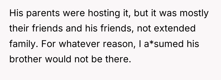 His parents were hosting it, but it was mostly their...