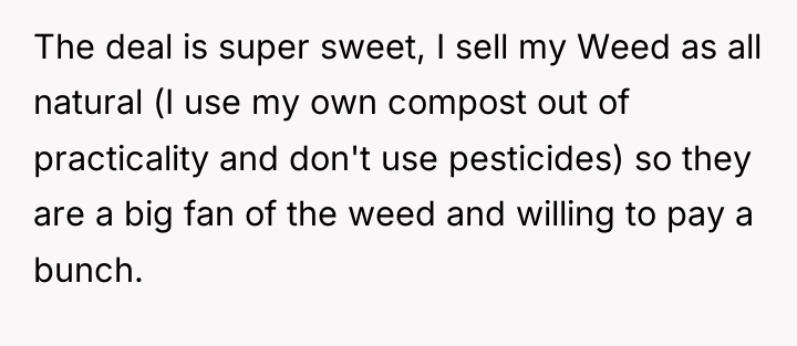 The deal is super sweet, I sell my Weed as...