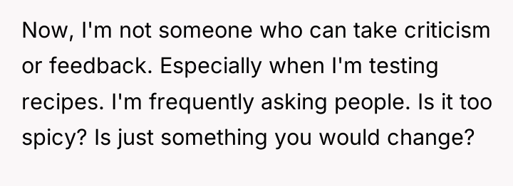 Now, I'm not someone who can take criticism or feedback....