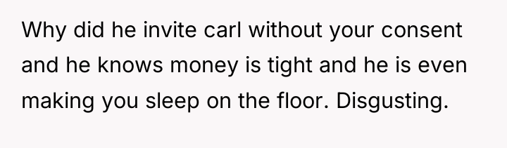 Why did he invite carl without your consent and he...