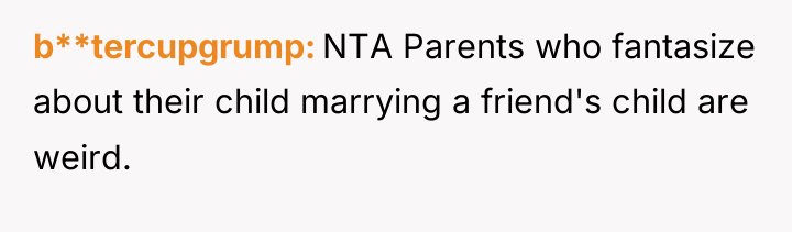 b**tercupgrump NTA Parents who fantasize about their child marrying a...