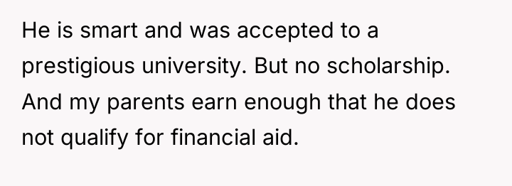 He is smart and was accepted to a prestigious university....