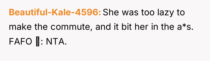 Beautiful-Kale-4596 She was too lazy to make the commute, and...