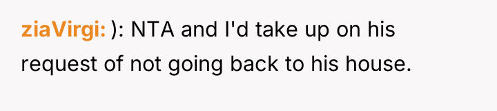 ziaVirgi ): NTA and I'd take up on his request...