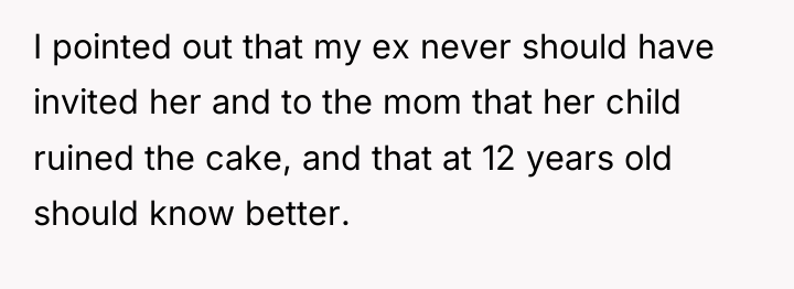 I pointed out that my ex never should have invited...