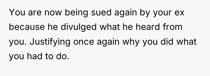 You are now being sued again by your ex because...