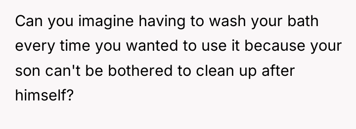 Can you imagine having to wash your bath every time...