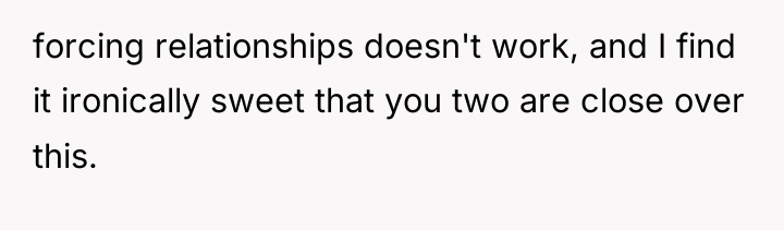 forcing relationships doesn't work, and I find it ironically sweet...