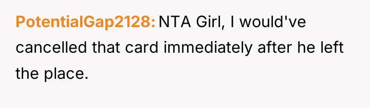 PotentialGap2128 NTA Girl, I would've cancelled that card immediately after...