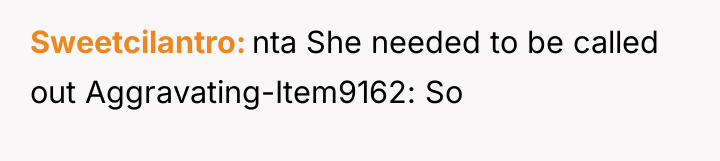Sweetcilantro nta She needed to be called out Aggravating-Item9162: So