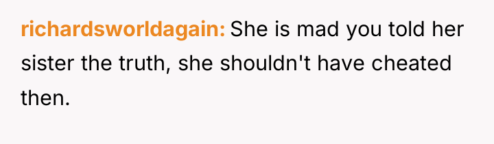 richardsworldagain She is mad you told her sister the truth,...