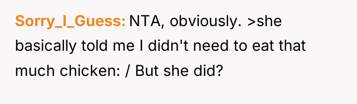 Sorry_I_Guess NTA, obviously. >she basically told me I didn't need...