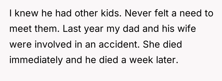 I knew he had other kids. Never felt a need...