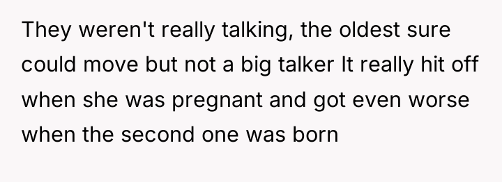 They weren't really talking, the oldest sure could move but...