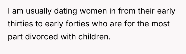 I am usually dating women in from their early thirties...