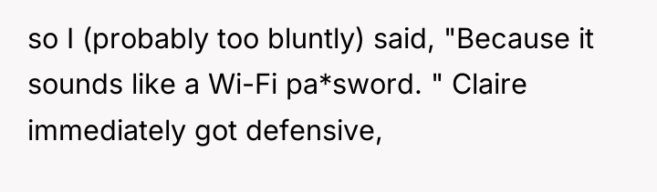 so I (probably too bluntly) said, "Because it sounds like...