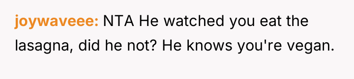 joywaveee NTA He watched you eat the lasagna, did he...