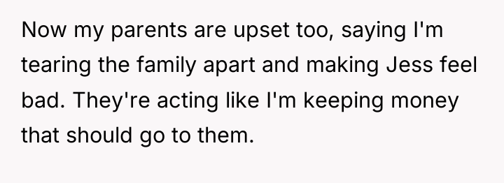 Now my parents are upset too, saying I'm tearing the...