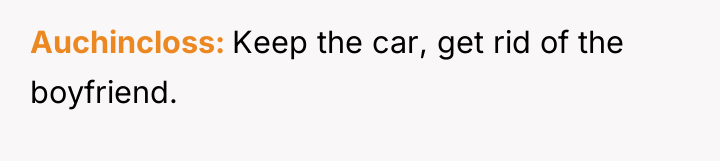 Auchincloss Keep the car, get rid of the boyfriend.