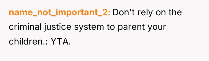 name_not_important_2 Don't rely on the criminal justice system to parent...