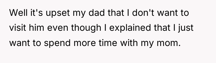 Well it's upset my dad that I don't want to...