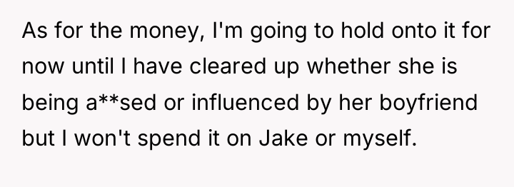 As for the money, I'm going to hold onto it...