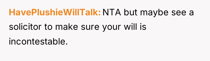 HavePlushieWillTalk NTA but maybe see a solicitor to make sure...