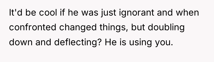 It'd be cool if he was just ignorant and when...