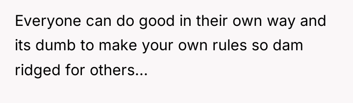 Everyone can do good in their own way and its...