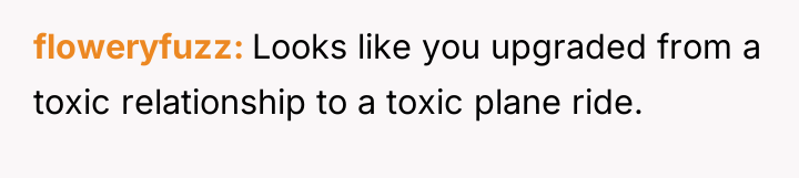floweryfuzz Looks like you upgraded from a toxic relationship to...
