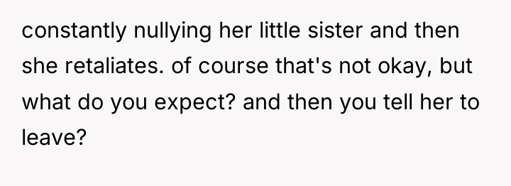 constantly nullying her little sister and then she retaliates. of...