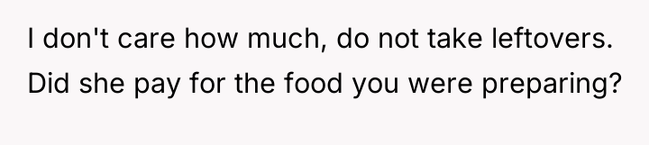 I don't care how much, do not take leftovers. Did...
