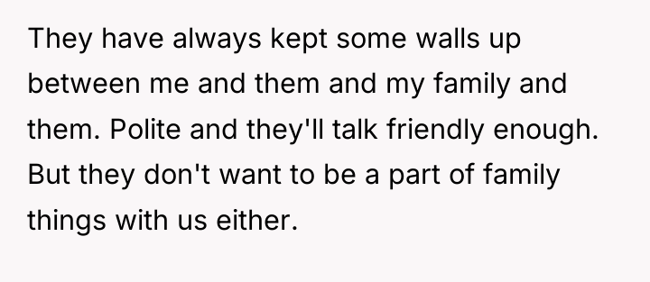 They have always kept some walls up between me and...