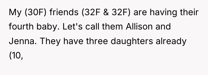 My (30F) friends (32F & 32F) are having their fourth...