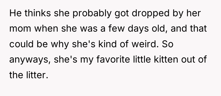 He thinks she probably got dropped by her mom when...