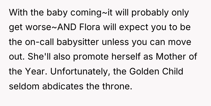 With the baby coming~it will probably only get worse~AND Flora...