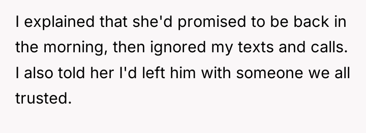 I explained that she'd promised to be back in the...