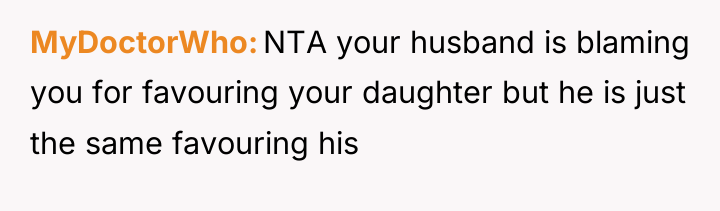 MyDoctorWho NTA your husband is blaming you for favouring your...