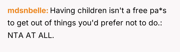 mdsnbelle Having children isn't a free pa*s to get out...
