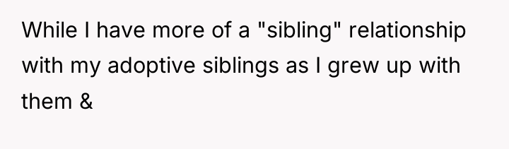 While I have more of a "sibling" relationship with my...