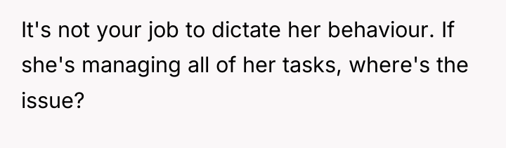 It's not your job to dictate her behaviour. If she's...