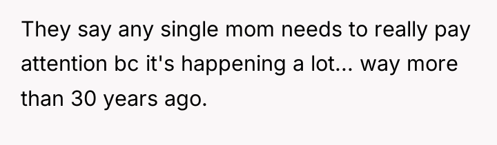 They say any single mom needs to really pay attention...