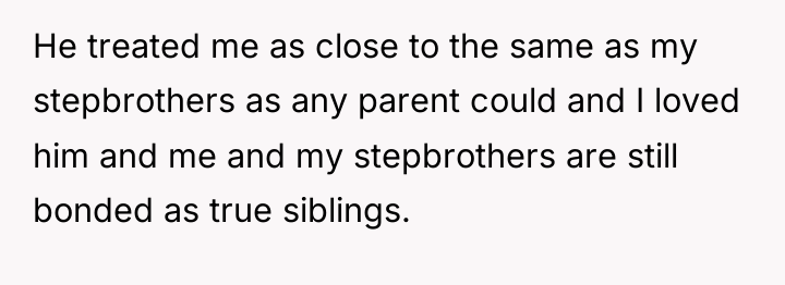 He treated me as close to the same as my...