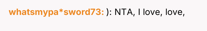 whatsmypa*sword73 ): NTA, I love, love,