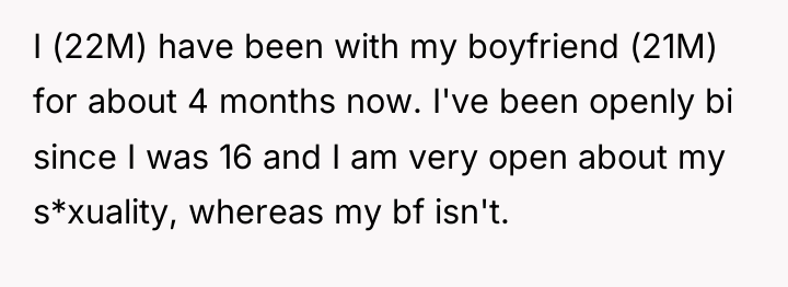 I (22M) have been with my boyfriend (21M) for about...