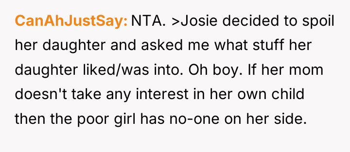 CanAhJustSay NTA. >Josie decided to spoil her daughter and asked...