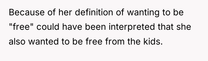 Because of her definition of wanting to be "free" could...