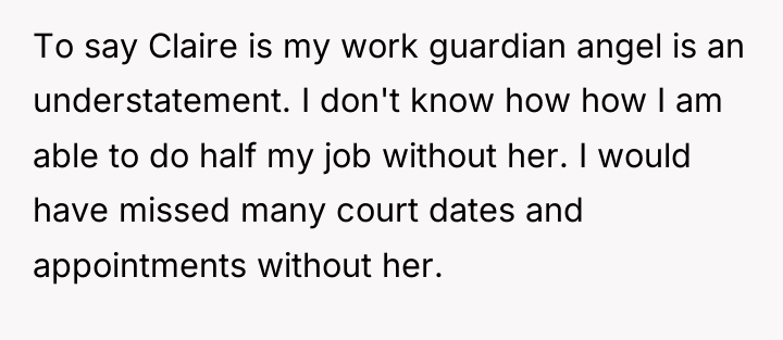 To say Claire is my work guardian angel is an...