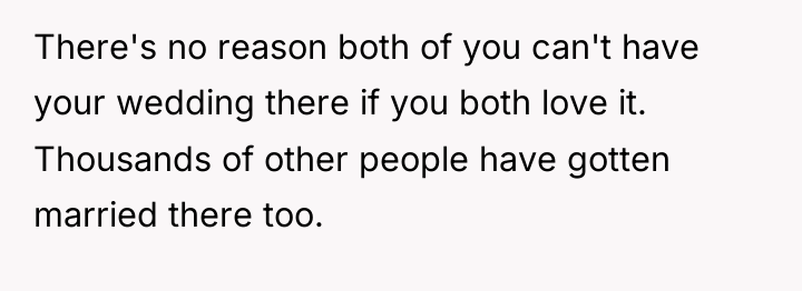 There's no reason both of you can't have your wedding...